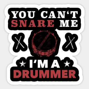 You can't snare me funny drummer scare gift Sticker
